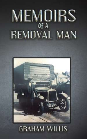 Memoirs of a Removal Man de Graham Willis