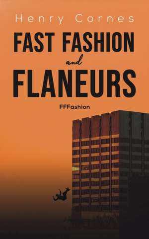 Fast Fashion and Flaneurs de Henry Cornes