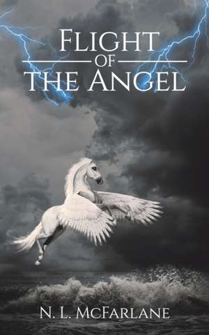 Flight of the Angel de N. L. McFarlane