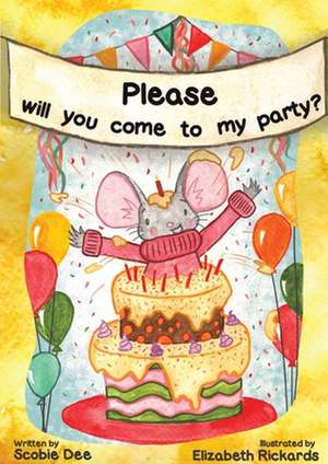 Please Will You Come to My Party? de Scobie Dee