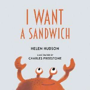 I Want a Sandwich de Helen Hudson