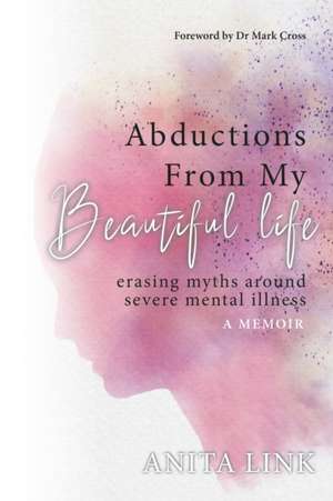 Abductions From My Beautiful Life de Anita Link