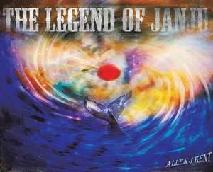 Kent, A: The Legend of JanJu de Allen J Kent