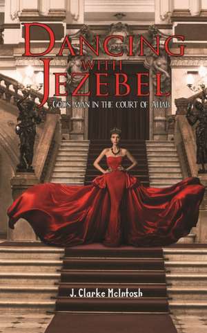 Dancing with Jezebel de J. Clarke McIntosh