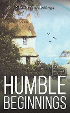 Humble Beginnings de Sheila M Hutchings