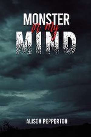 Monster in My Mind de Alison Pepperton