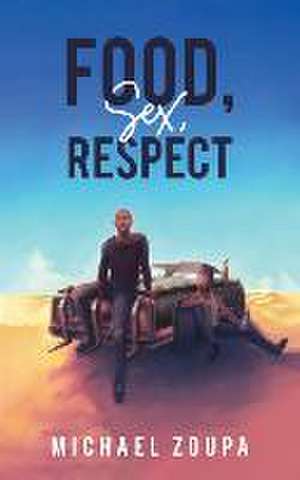 Food, Sex, Respect de Michael Zoupa