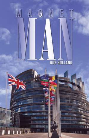 Magnet Man de Ros Holland