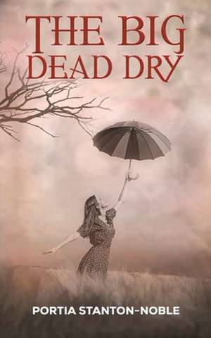 The Big Dead Dry de Portia Stanton-Noble