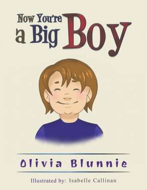 Now You're a Big Boy de Olivia Blunnie