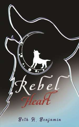 Rebel Heart de Beth H. Benjamin