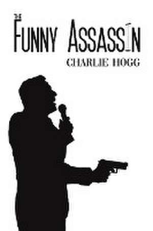 The Funny Assassin de Charlie Hogg