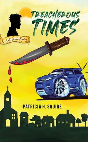 Treacherous Times de Patricia H. Squire