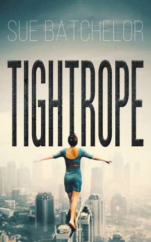 Tightrope de Sue Batchelor