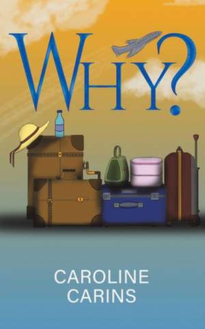 Carins, C: Why? de Caroline Carins