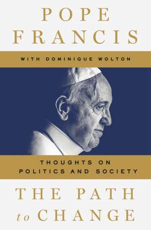 Francis, P: The Path to Change de Dominique Wolton