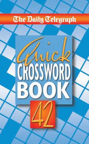 The Daily Telegraph Quick Crossword Book 42 de Telegraph Group Limited