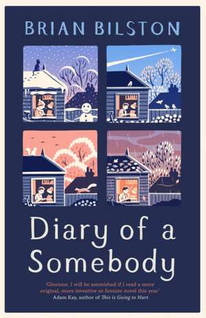 Bilston, B: Diary of a Somebody: Shortlisted for the Costa First Novel Award 2019