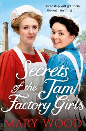 Secrets of the Jam Factory Girls de Mary Wood