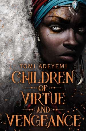 Children of Virtue and Vengeance de Tomi Adeyemi