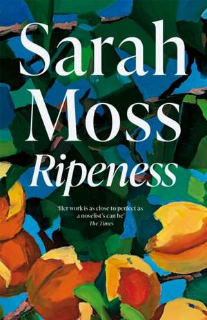 Ripeness de Sarah Moss