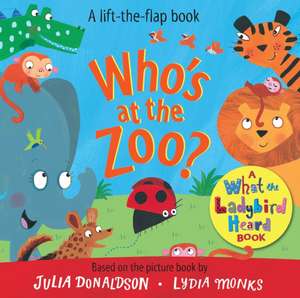 Who's at the Zoo? A What the Ladybird Heard Book de Julia Donaldson