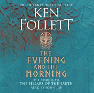 Follett, K: The Evening and the Morning de Ken Follett