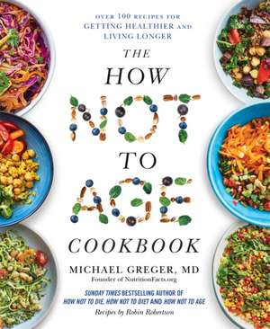 The How Not to Age Cookbook de Michael Greger