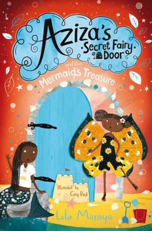 Aziza's Secret Fairy Door and the Mermaid's Treasure de Lola Morayo