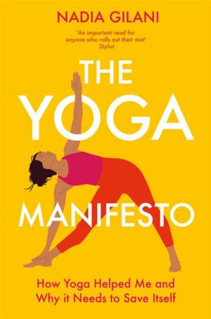 The Yoga Manifesto de Nadia Gilani