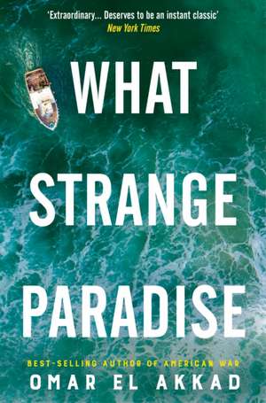 What Strange Paradise de Omar El Akkad