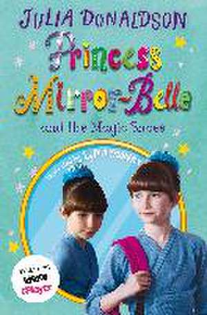 Princess Mirror-Belle and the Magic Shoes de Julia Donaldson