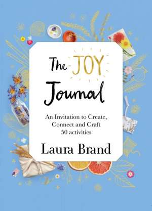 The Joy Journal For Grown-ups de Laura Brand