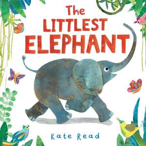 The Littlest Elephant de Kate Read