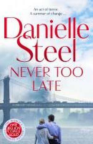 Never Too Late de Danielle Steel