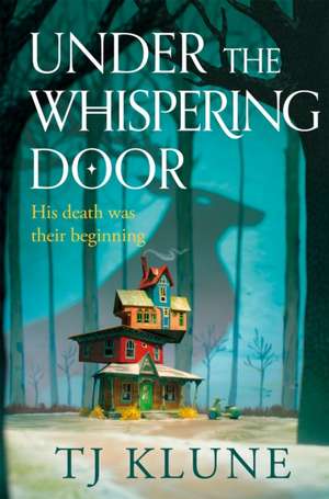 Under the Whispering Door de T. J. Klune