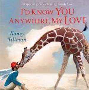 I'd Know You Anywhere, My Love de Nancy Tillman