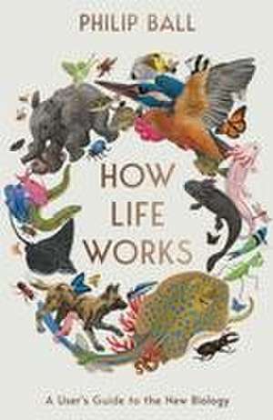 How Life Works de Philip Ball