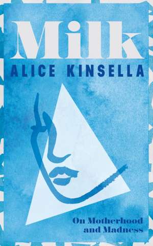 Milk de Alice Kinsella
