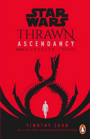 Star Wars: Thrawn Ascendancy: Greater Good de Timothy Zahn