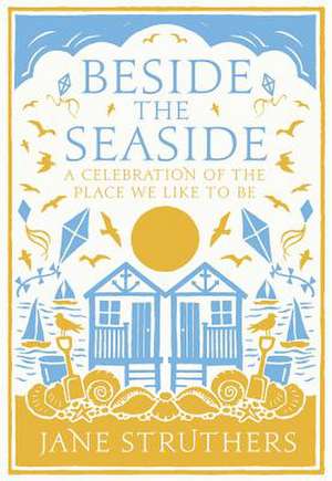 Beside the Seaside de Jane Struthers