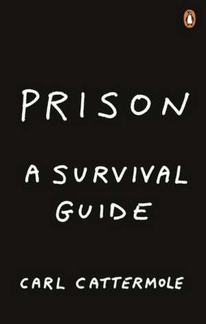 Prison: A Survival Guide de Carl Cattermole