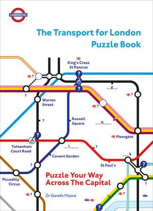 The Transport for London Puzzle Book: Puzzle Your Way Across the Capital de Gareth Moore