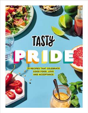 Tasty Pride: 75 recipes that celebrate good food, love and acceptance de Buzzfeed's Tasty