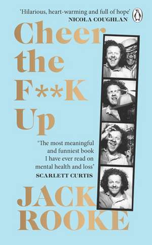 By the Creator of Big Boys: Cheer the F**K Up de Jack Rooke