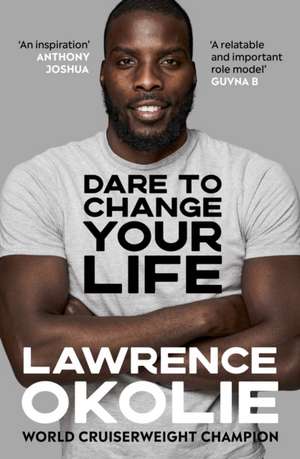 Dare to Change Your Life de Lawrence Okolie