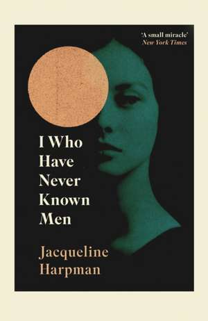 I Who Have Never Known Men de Jacqueline Harpman