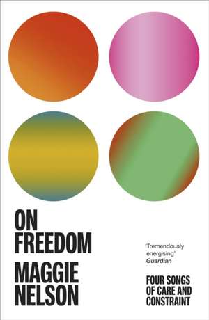 On Freedom de Maggie Nelson