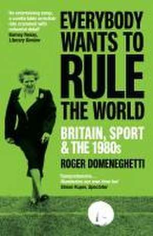 Domeneghetti, R: Everybody Wants to Rule the World de Roger Domeneghetti