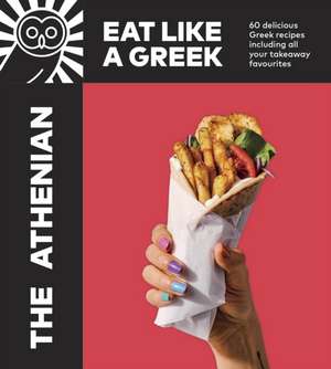 The Athenian: Eat Like a Greek de Tim Vasilakis